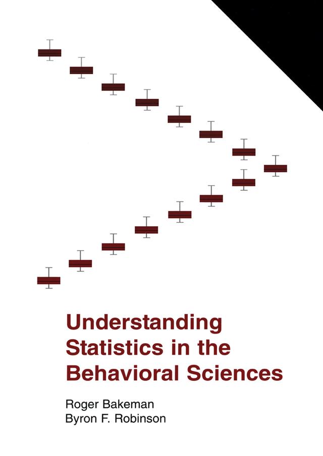 Understanding Statistics in the Behavioral Sciences by Byron F. Robinson, Roger Bakeman