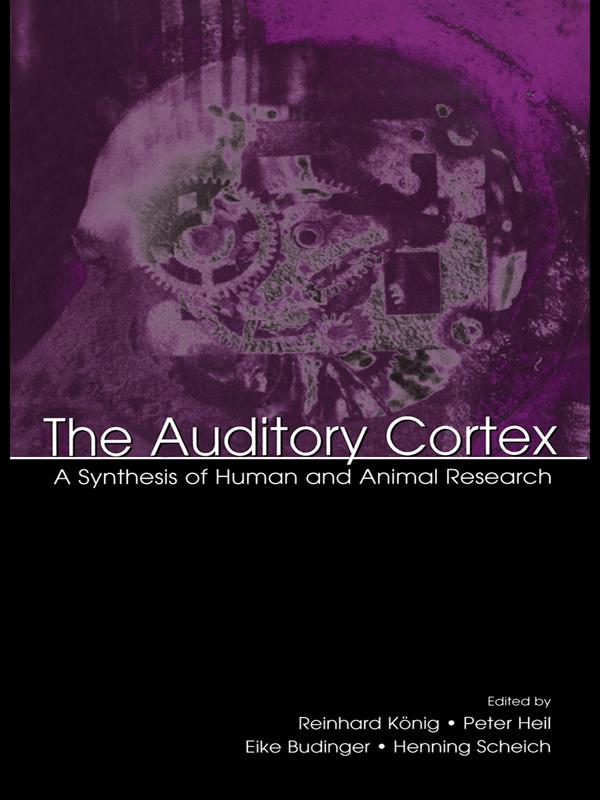 The Auditory Cortex by Eike Budinger, Henning Scheich, Peter Heil, Reinhard Konig