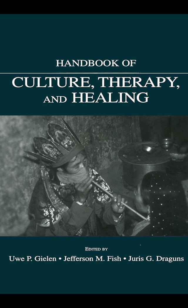 Handbook of Culture, Therapy, and Healing by Jefferson M. Fish, Juris G. Draguns, Uwe P. Gielen