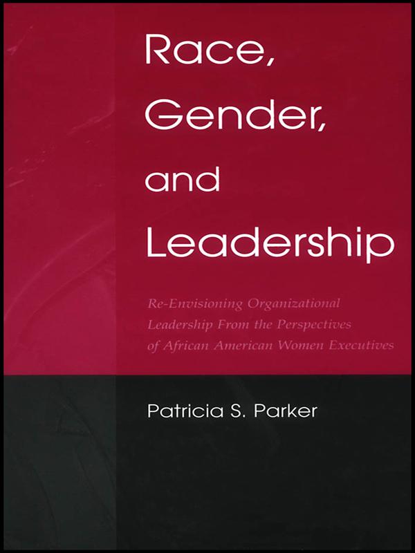 Race, Gender, and Leadership by Patricia S. Parker