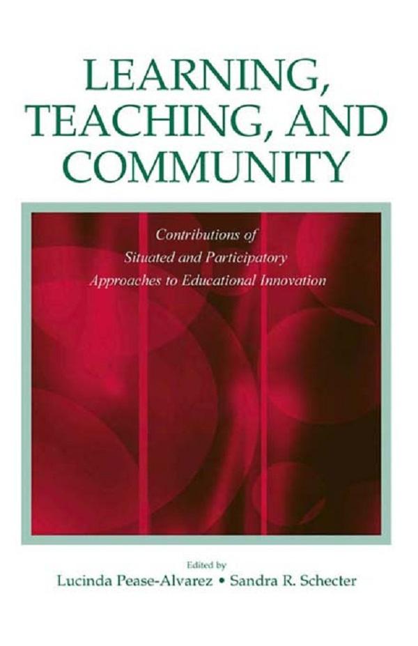 Learning, Teaching, and Community by Lucinda Pease-Alvarez, Sandra R. Schecter