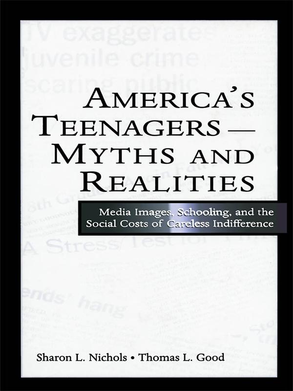 America's Teenagers--Myths and Realities by Sharon L. Nichols, Thomas L. Good