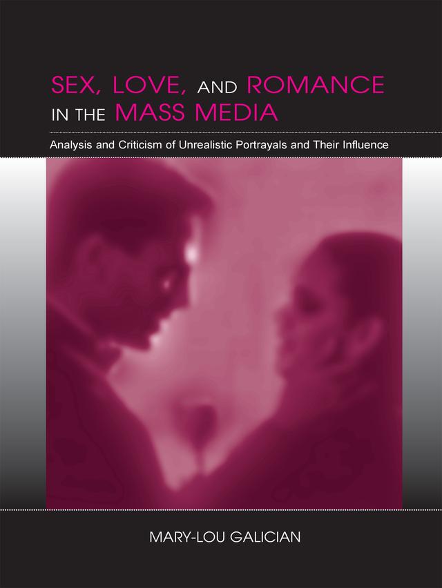 Sex, Love, and Romance in the Mass Media by Mary-Lou Galician