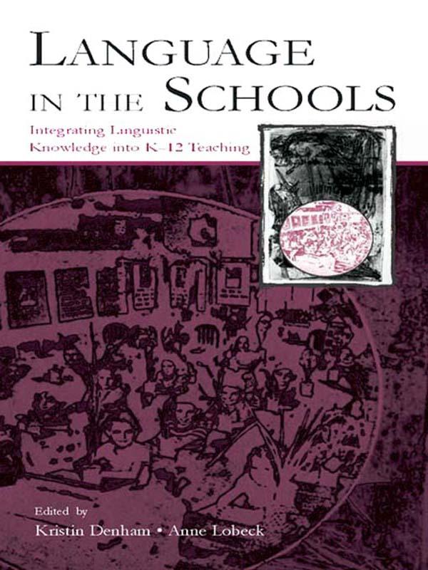 Language in the Schools by Anne Lobeck, Kristin Denham