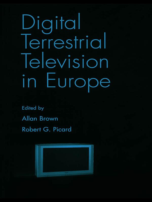 Digital Terrestrial Television in Europe by Allan Brown, Robert G. Picard