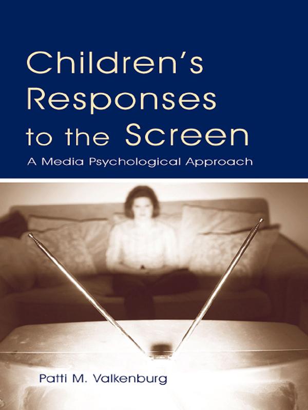 Children's Responses to the Screen by Patti M. Valkenburg