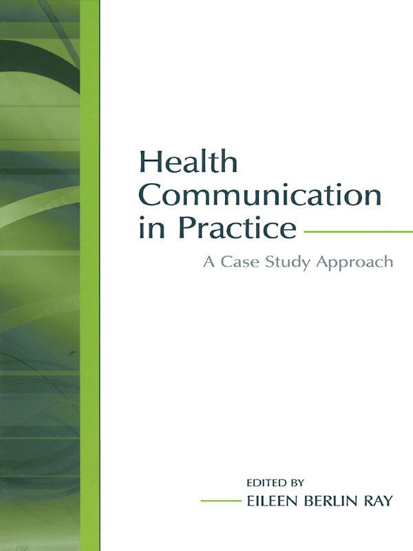 Health Communication in Practice by Eileen Berlin Ray