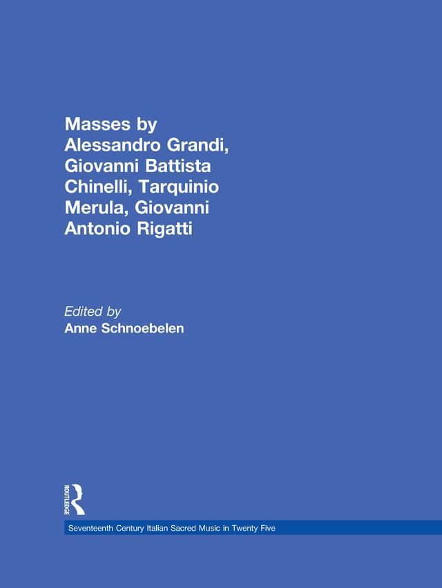 Masses by Alessandro Grandi, Giovanni Battista Chinelli, Giovanni Rigatti, Tarquinio Merula by Anne Schnoebelen