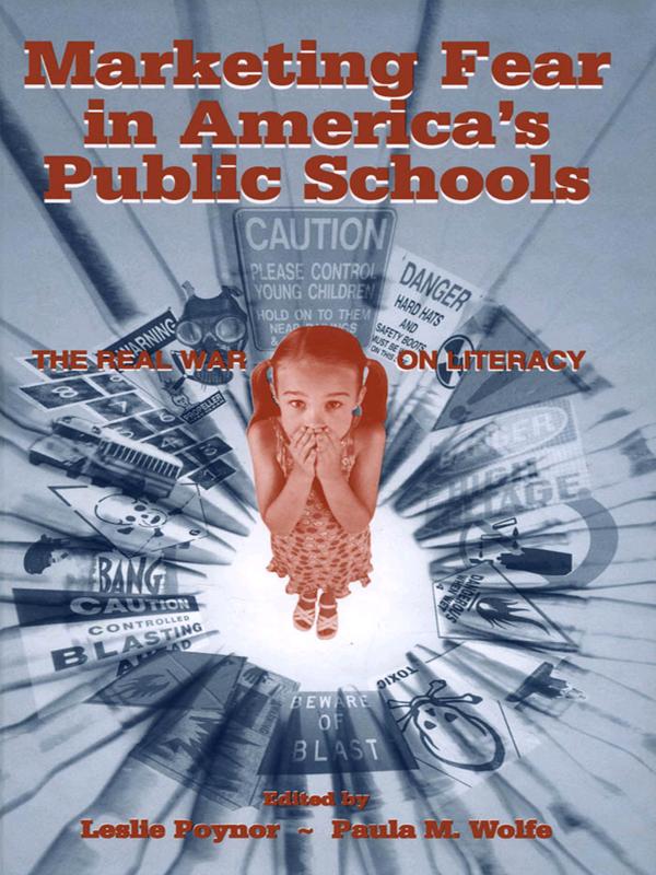 Marketing Fear in America's Public Schools by Leslie Poynor, Paula Wolfe