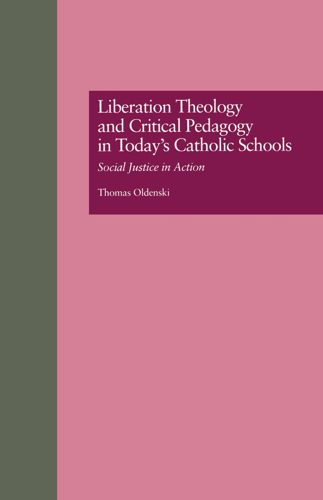 Liberation Theology and Critical Pedagogy in Today's Catholic Schools by Thomas Oldenski