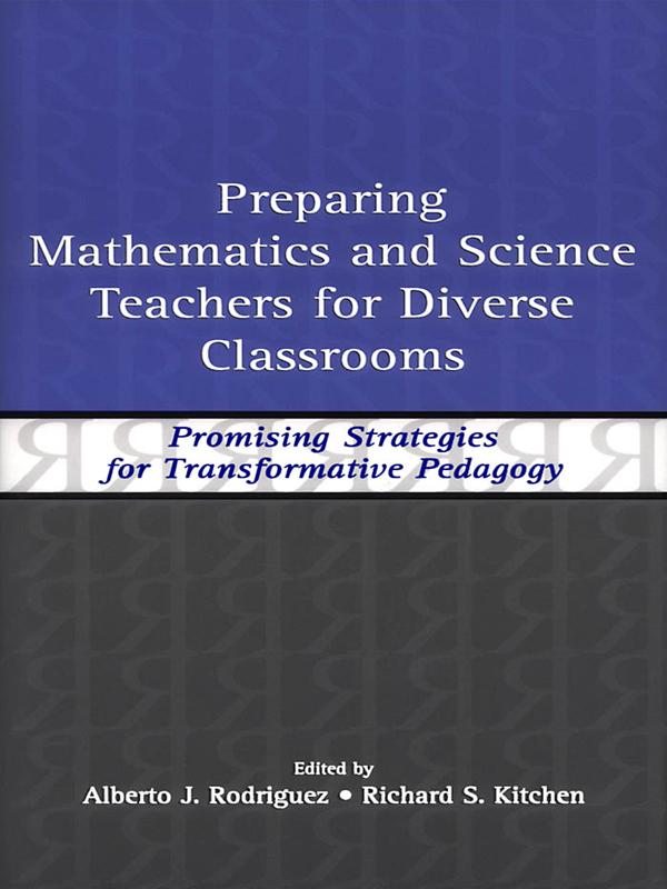 Preparing Mathematics and Science Teachers for Diverse Classrooms by Alberto J. Rodriguez, Richard S. Kitchen