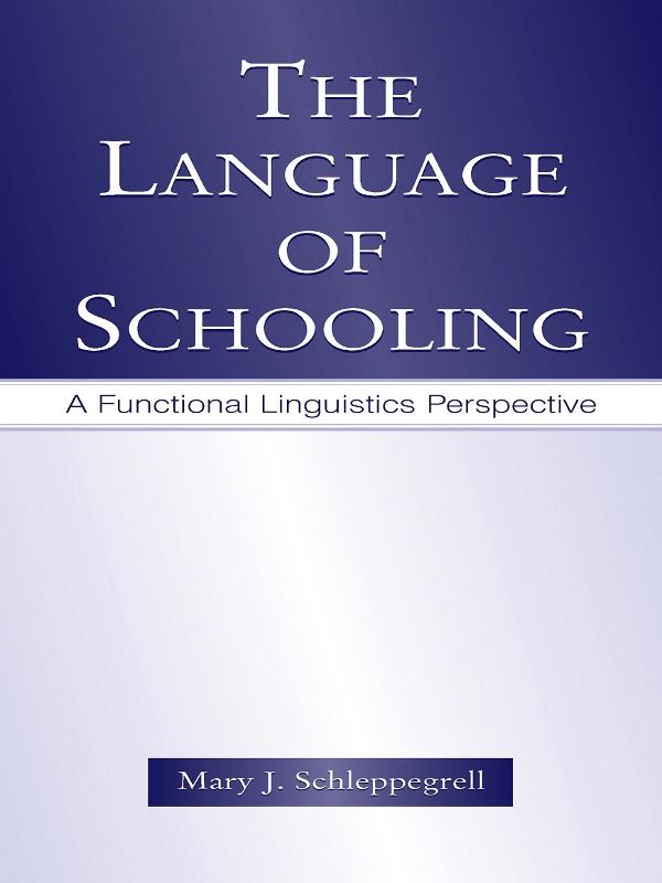 The Language of Schooling by Mary J. Schleppegrell