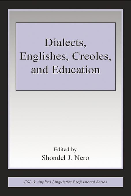 Dialects, Englishes, Creoles, and Education by Shondel J. Nero
