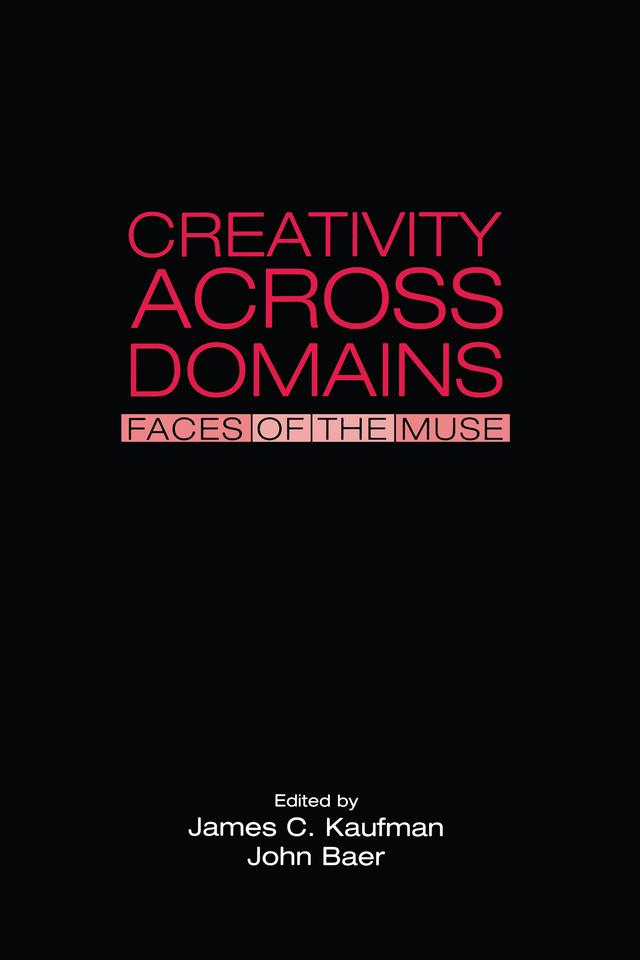 Creativity Across Domains by James C. Kaufman, John Baer