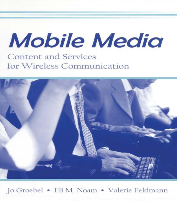Mobile Media by Eli M. Noam, Jo Groebel, Valerie Feldmann