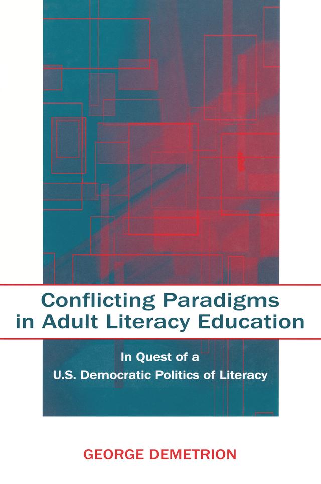 Conflicting Paradigms in Adult Literacy Education by George Demetrion