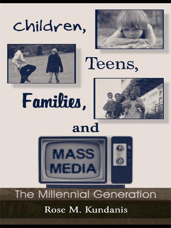 Children, Teens, Families, and Mass Media by Rose M. Kundanis