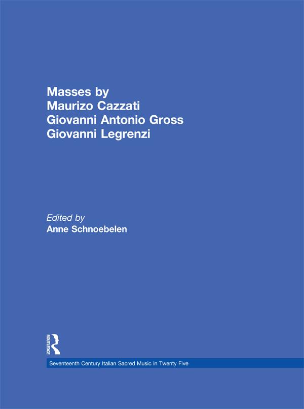 Masses by Maurizio Cazzati, Giovanni Antonio Grossi, Giovanni Legrenzi by Anne Schnoebelen