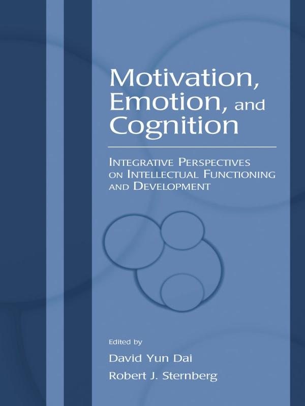 Motivation, Emotion, and Cognition by David Yun Dai, Robert J. Sternberg