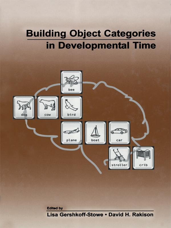 Building Object Categories in Developmental Time by David H. Rakison, Lisa Gershkoff-Stowe