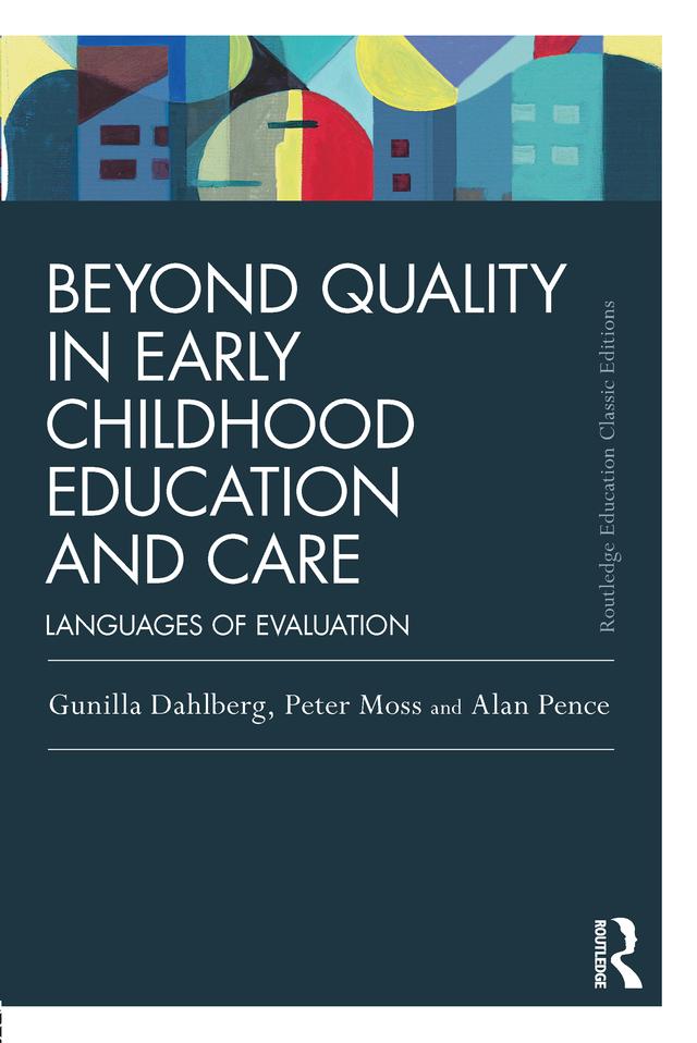 Beyond Quality in Early Childhood Education and Care by Alan Pence, Gunilla Dahlberg, Peter Moss