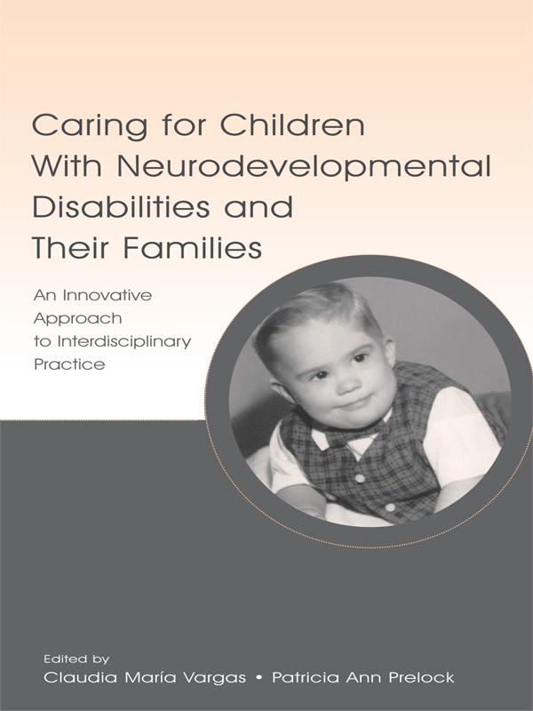 Caring for Children With Neurodevelopmental Disabilities and Their Families by Claudia Maria Vargas, Patricia Ann Prelock