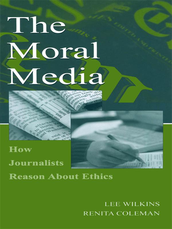 The Moral Media by Lee Wilkins, Renita Coleman