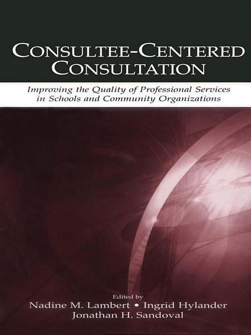Consultee-Centered Consultation by Ingrid Hylander, Jonathan H. Sandoval, Nadine M. Lambert