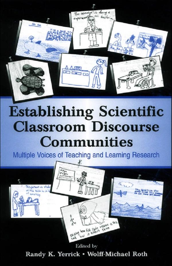 Establishing Scientific Classroom Discourse Communities by Randy K. Yerrick, Wolff-Michael Roth