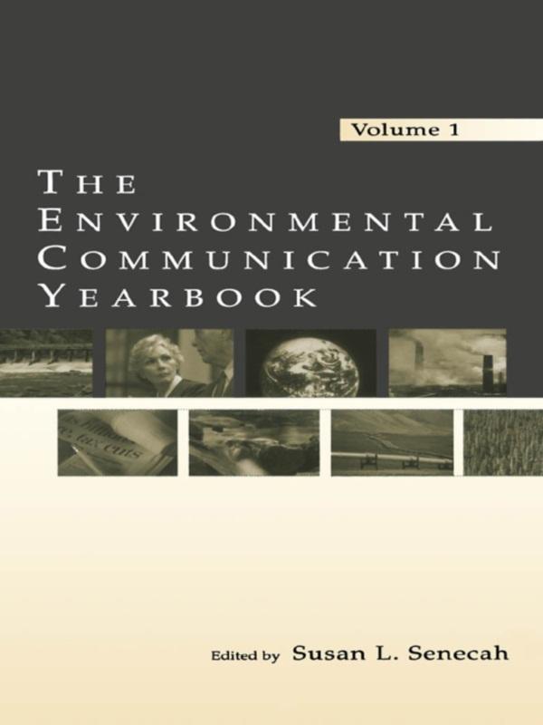 The Environmental Communication Yearbook by Susan L. Senecah