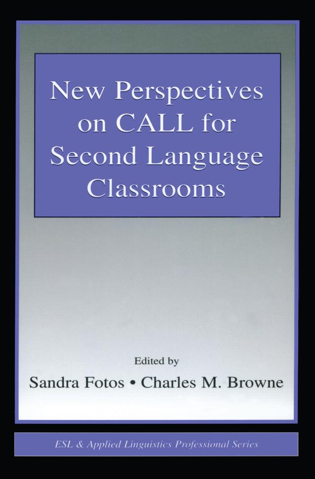 New Perspectives on CALL for Second Language Classrooms by Charles M. Browne, Sandra Fotos