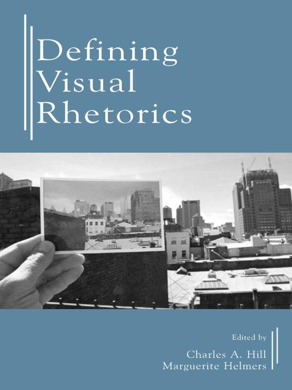 Defining Visual Rhetorics by Charles A. Hill, Marguerite Helmers