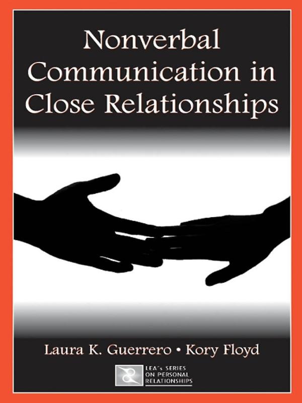 Nonverbal Communication in Close Relationships by Kory Floyd, Laura K. Guerrero
