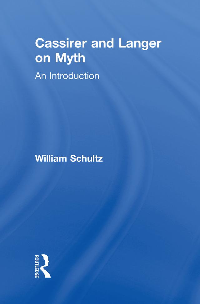 Cassirer and Langer on Myth by William Schultz