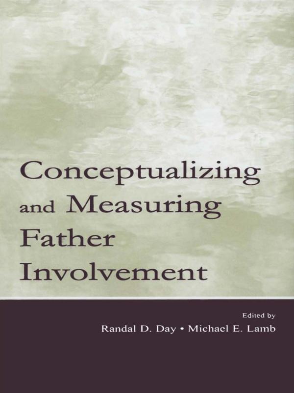 Conceptualizing and Measuring Father Involvement by Michael E. Lamb, Randal D. Day