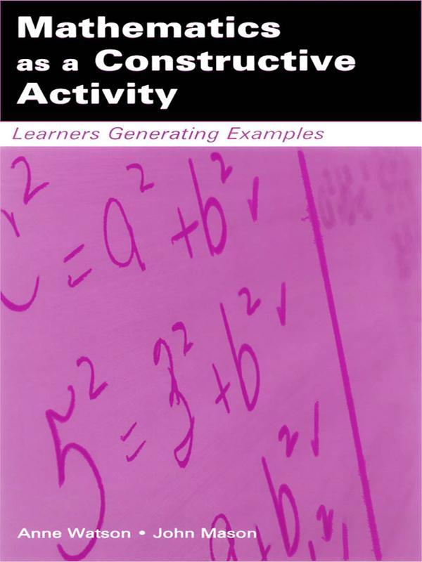 Mathematics as a Constructive Activity by Anne Watson, John Mason