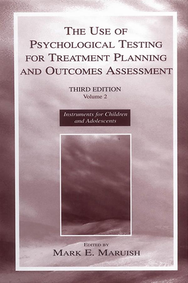 The Use of Psychological Testing for Treatment Planning and Outcomes Assessment by Mark E. Maruish
