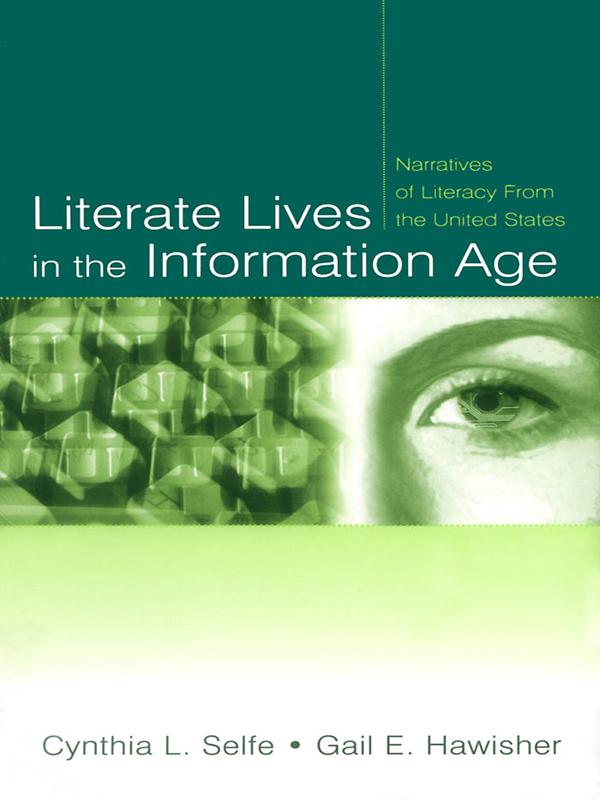 Literate Lives in the Information Age by Cynthia L. Selfe, Gail E. Hawisher