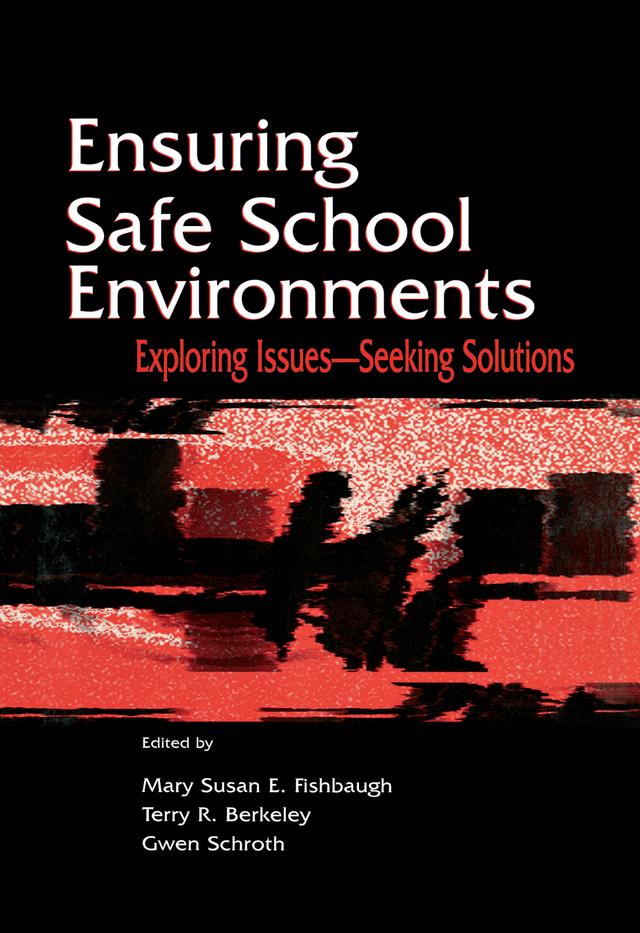 Ensuring Safe School Environments by Gwen Schroth, Mary Susan Fishbaugh