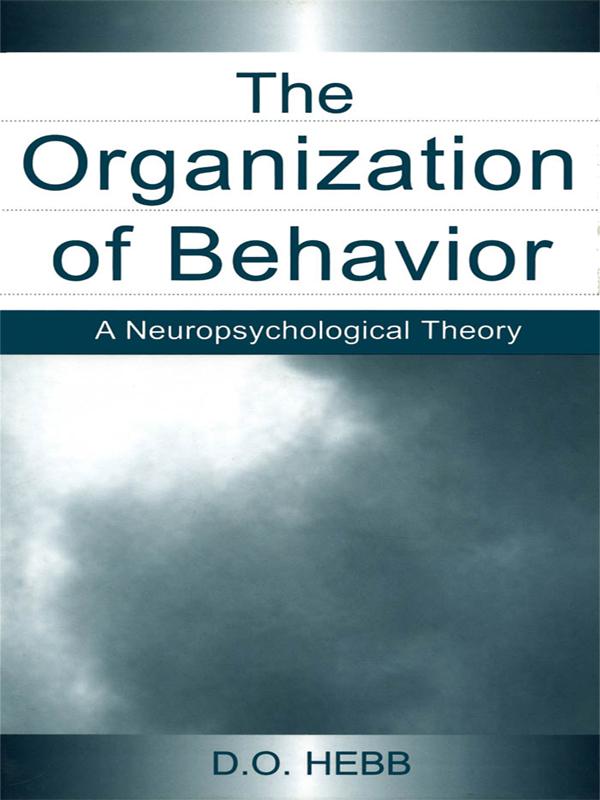The Organization of Behavior by D.O. Hebb