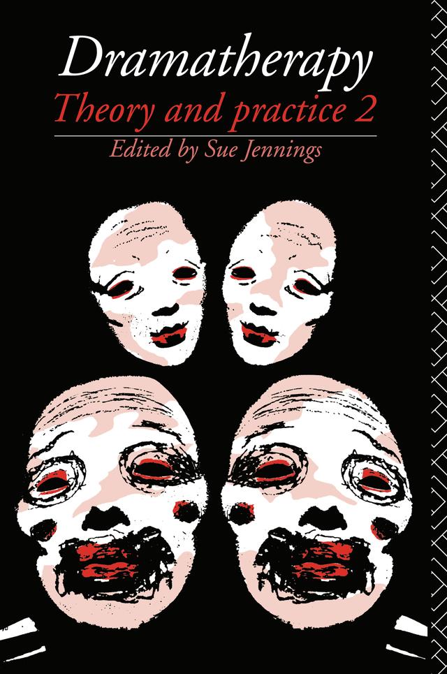 Dramatherapy: Theory and Practice 2 by Sue Jennings