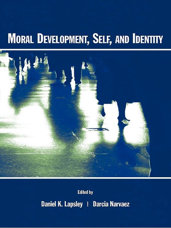 Moral Development, Self, and Identity by Daniel K. Lapsley, Darcia Narv ez
