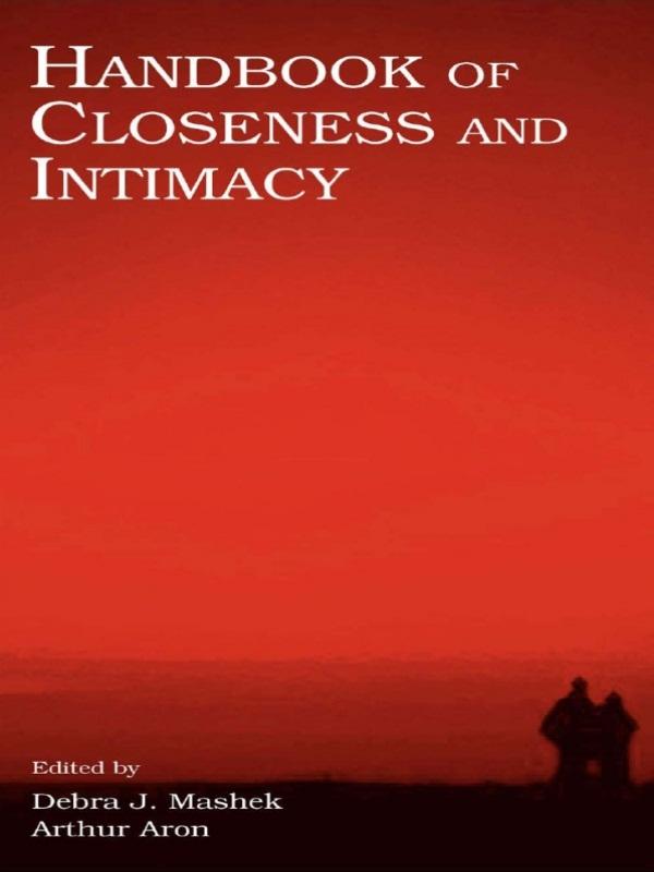 Handbook of Closeness and Intimacy by Arthur Aron, Debra J. Mashek