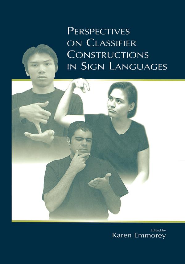 Perspectives on Classifier Constructions in Sign Languages by Karen Emmorey