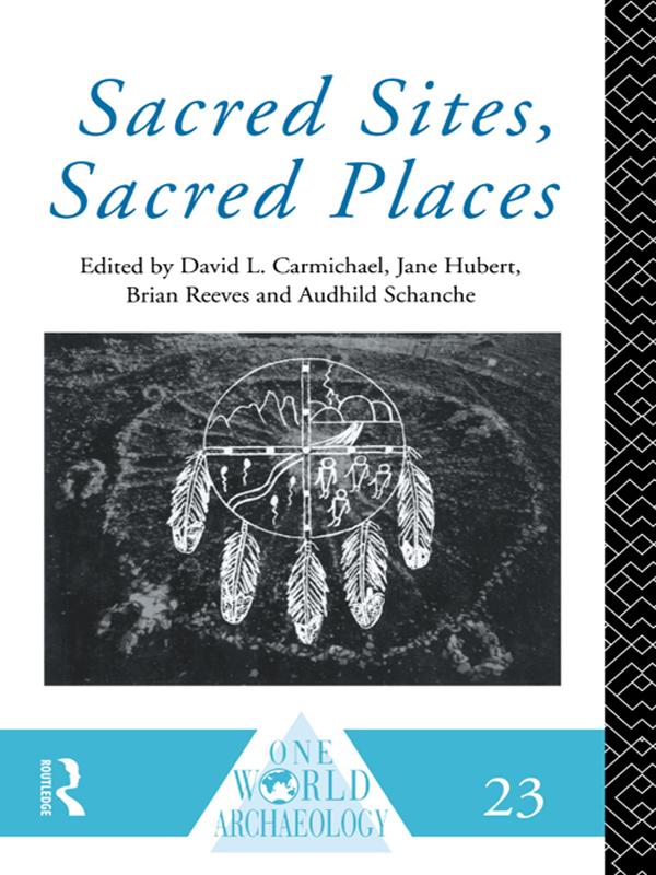 Sacred Sites, Sacred Places by Audhild Schanche, Brian Reeves, David L. Carmichael, Jane Hubert