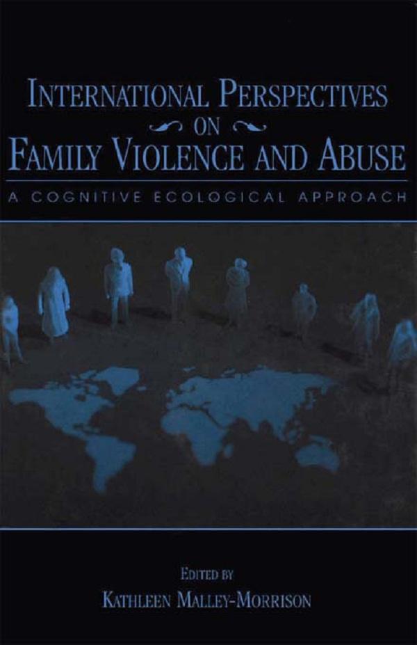 International Perspectives on Family Violence and Abuse by Kathleen Malley-Morrison