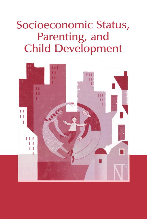 Socioeconomic Status, Parenting, and Child Development by Marc H. Bornstein, Robert H. Bradley