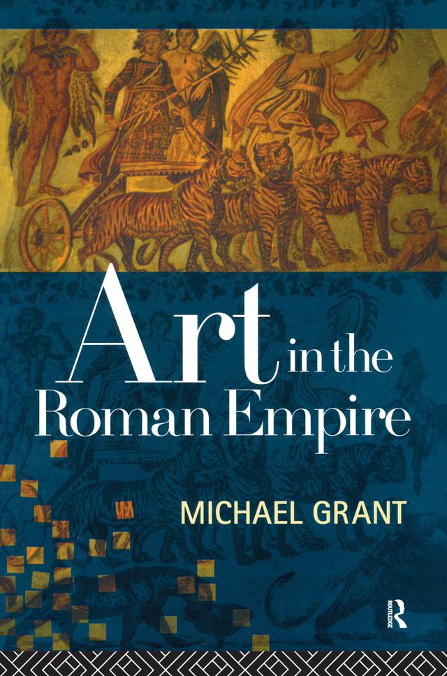 Art in the Roman Empire by Michael Grant