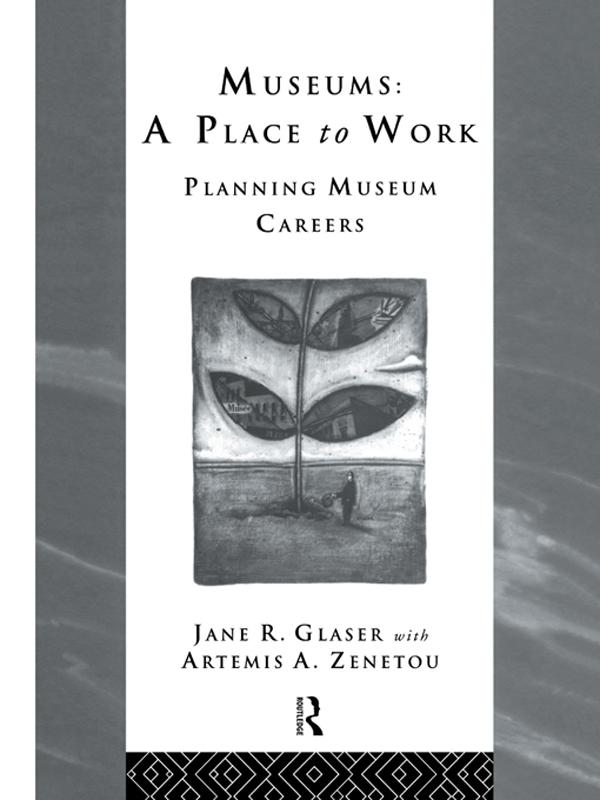 Museums: A Place to Work by Artemis A. Zenetou, Jane R. Glaser