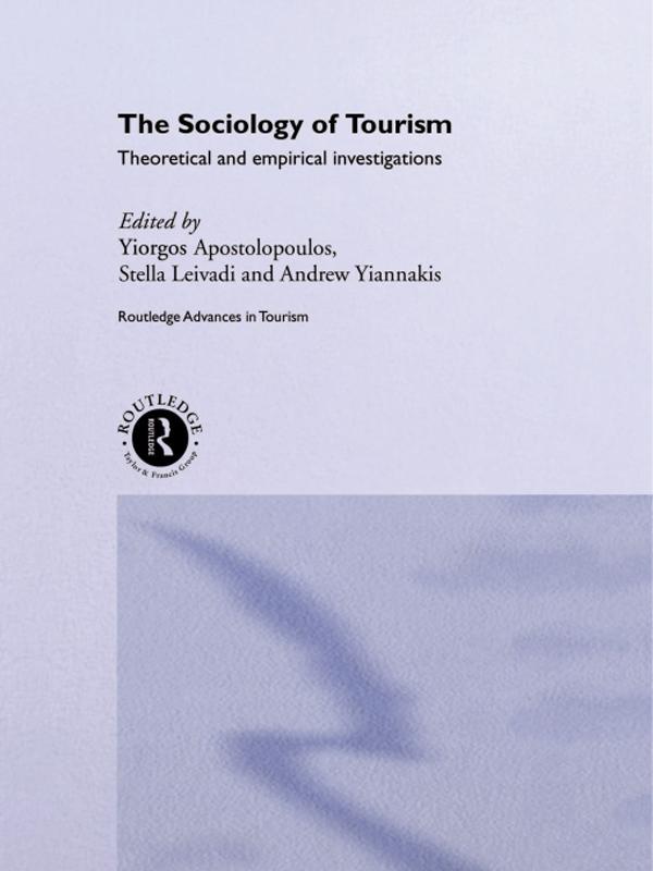 The Sociology of Tourism by Andrew Yiannakis, Stella Leivadi, Yiorgos Apostolopoulos
